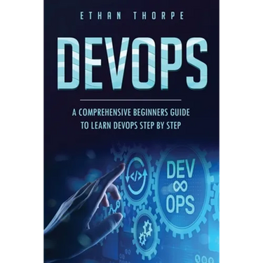 Devops: A Comprehensive Beginners Guide to Learn Devops Step by Step