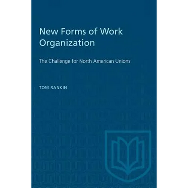 New Forms of Work Organization: The Challenge for North American Unions