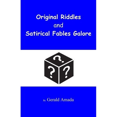 Original Riddles and Satirical Fables Galore