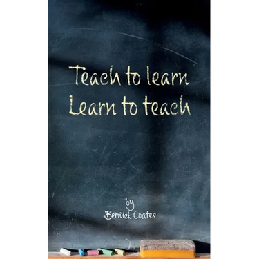 Teach to learn, learn to teach