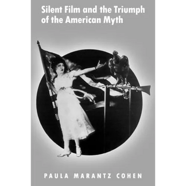 Silent Film and the Triumph of the American Myth