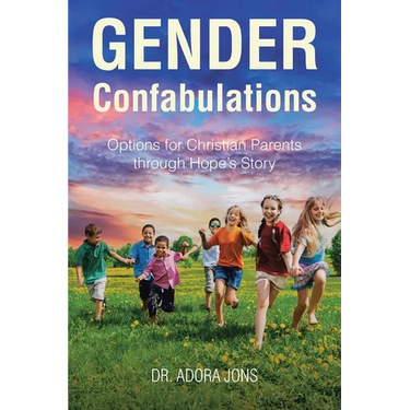 Gender Confabulations: Options for Christian Parents through Hope's Story
