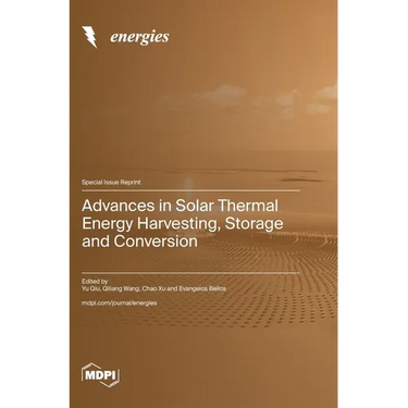 Advances in Solar Thermal Energy Harvesting, Storage and Conversion