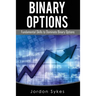 Options Trading For Beginners: Fundamental Skills To Dominate Binary Options