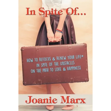 In Spite Of...: How to Refocus & Renew Your Life(R) in Spite of the Obstacles on the Path to Love & Happiness