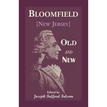 Bloomfield Old and New: An Historical Symposium by Several Authors