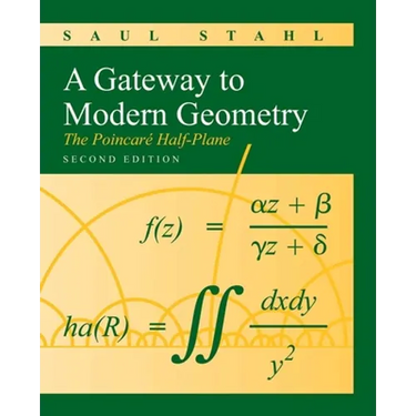 A Gateway to Modern Geometry: The Poincare Half-Plane: The Poincare Half-Plane
