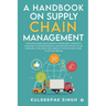 A Handbook on Supply Chain Management: A practical book which quickly covers basic concepts & gives easy to use methodology and metrics for day-to-day