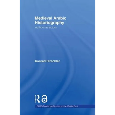 Medieval Arabic Historiography: Authors as Actors