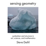 Sensing Geometry: Symbolism and Structure in Art, Science, and Mathematics
