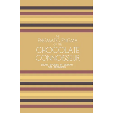 The Enigmatic Enigma of the Chocolate Connoisseur: Short Stories in German for Beginners