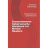 Comprehensive Cybersecurity Handbook for Novice Readers: Introduction to Cybersecurity