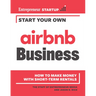 Start Your Own Airbnb Business: How to Make Money with Short-Term Rentals