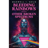 Bleeding Rainbows and Other Broken Spectrums