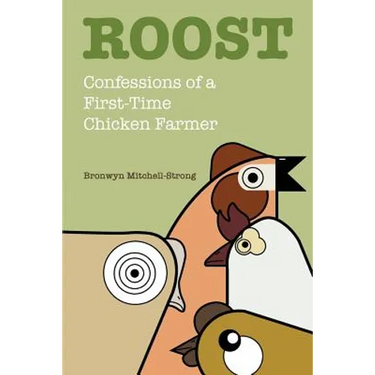 Roost: Confessions of a First-Time Chicken Farmer