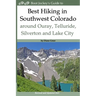 Best Hiking in Southwest Colorado around Ouray, Telluride, Silverton and Lake City: 2nd Edition - Revised and Expanded 2019