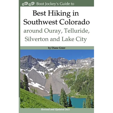Best Hiking in Southwest Colorado around Ouray, Telluride, Silverton and Lake City: 2nd Edition - Revised and Expanded 2019