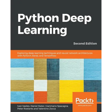 Python Deep Learning - Second Edition: Exploring deep learning techniques and neural network architectures with PyTorch, Keras, and TensorFlow, 2nd Ed