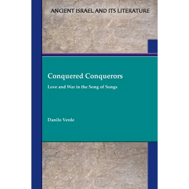 Conquered Conquerors: Love and War in the Song of Songs