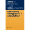 Fuzzy Semirings with Applications to Automata Theory