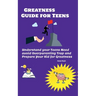 Greatness guide for teens: Understand your Childs need, avoid overparenting trap and prepare your kid for greatness
