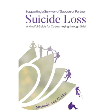 Supporting a Survivor of Spouse or Partner Suicide Loss: A Mindful Guide for Co-journeying through Grief