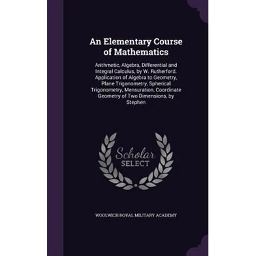 An Elementary Course of Mathematics: Arithmetic, Algebra, Differential and Integral Calculus, by W. Rutherford. Application of Algebra to Geometry, Pl