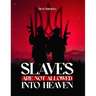 Slaves Are Not Allowed Into Heaven