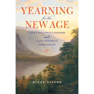 Yearning for the New Age: Laura Holloway-Langford and Late Victorian Spirituality