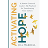 Activating Hope: A Human-Centered Leader's EQ Playbook for Transforming Toxic Culture