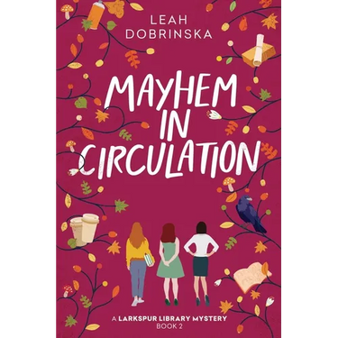 Mayhem in Circulation: A Larkspur Library Mystery