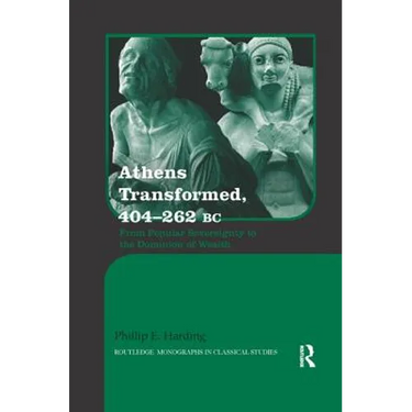 Athens Transformed, 404-262 BC: From Popular Sovereignty to the Dominion of Wealth