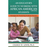 An Educator's Guide to Working with African American Students: Strategies for Promoting Academic Achievement