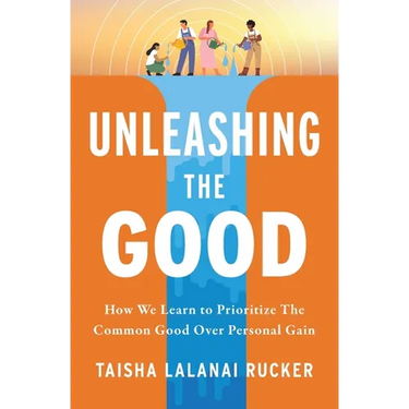 Unleashing the Good: How We Learn to Prioritize the Common Good Over Personal Gain
