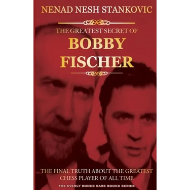 The Greatest Secret of Bobby Fischer (Autographed): The Final Truth About the Greatest Chess Player of All Time