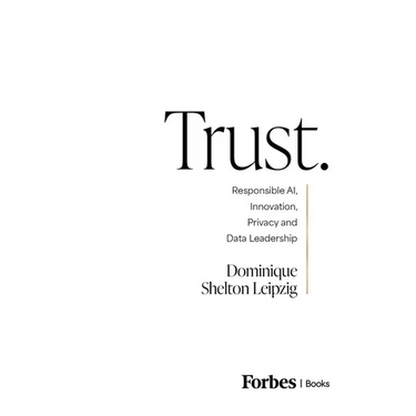 Trust.: Responsible Ai, Innovation, Privacy and Data Leadership