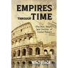 Empires through Time: The Rise, Reign and Decline of Global Powers