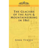 The Glacier of the Alps & Mountaineering in 1861