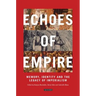 Echoes of Empire: Memory, Identity and Colonial Legacies