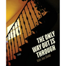 The Only Way Out Is Through: Essays