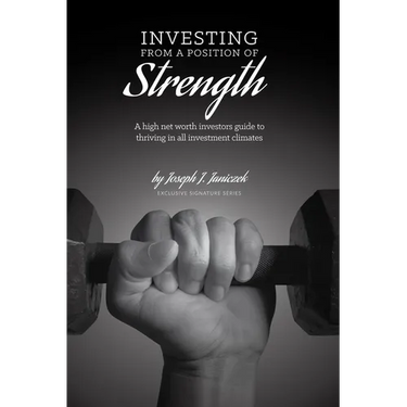 Investing from a Position of Strength: A High Net Worth Investor's Guide to Thriving in All Investment Climates
