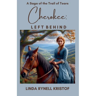 Cherokee: Left Behind A Saga of the Trail of Tears