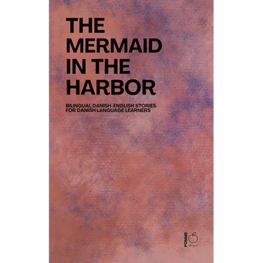 The Mermaid in the Harbor: Bilingual Danish-English Stories for Danish Language Learners