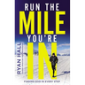 Run the Mile You're in: Finding God in Every Step