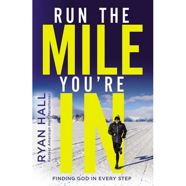 Run the Mile You're in: Finding God in Every Step