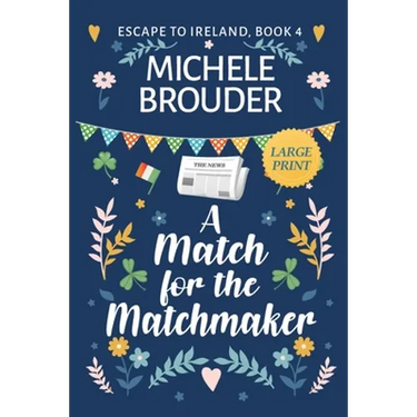 A Match for the Matchmaker (Escape to Ireland Book 4) Large Print