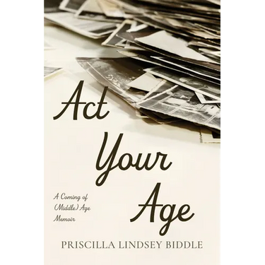 ACT Your Age: A Coming of (Middle) Age Memoir