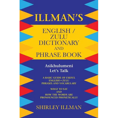 Illman's English / Zulu Dictionary and Phrase Book: Asikhulumeni - Let's Talk