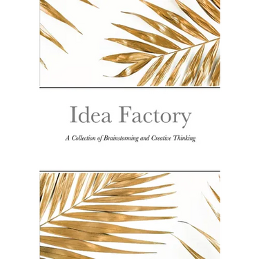Idea Factory: A Collection of Brainstorming and Creative Thinking