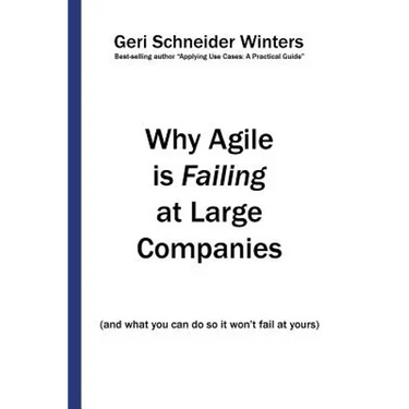 Why Agile is Failing at Large Companies: (and what you can do so it won't fail at yours)